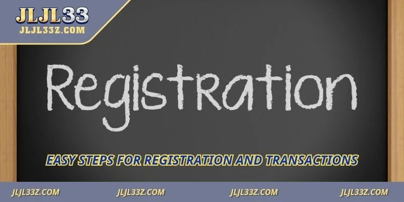 Easy steps for registration and transactions