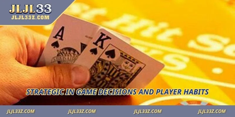 Strategic in game decisions and player habits
