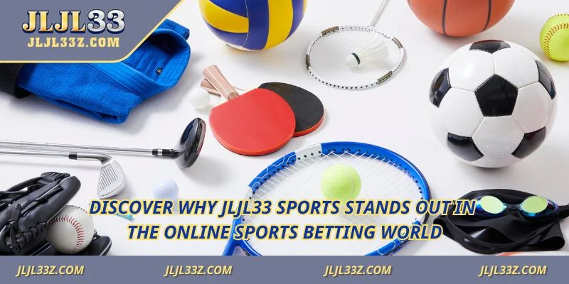 Discover why Jljl33 Sports stands out in the online sports betting world.