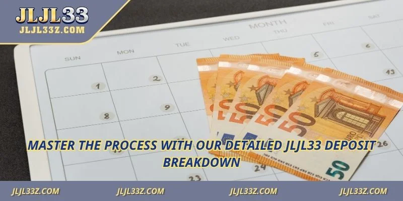 Master the process with our detailed Jljl33 deposit breakdown