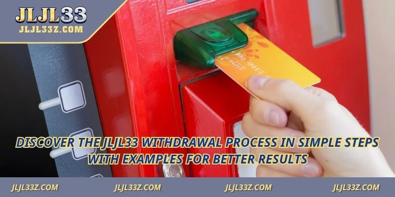 Discover the Jljl33 withdrawal process in simple steps with examples for better results.
