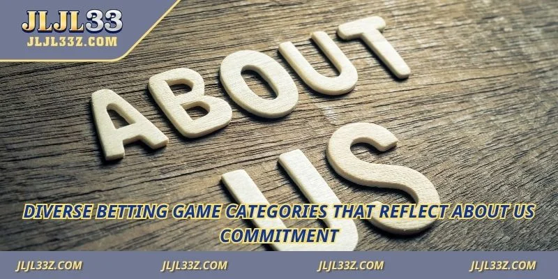 Diverse betting game categories that reflect about us commitment