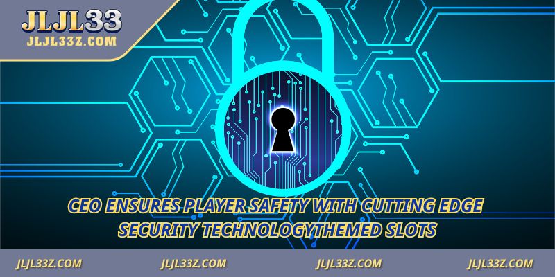 CEO ensures player safety with cutting edge security technology