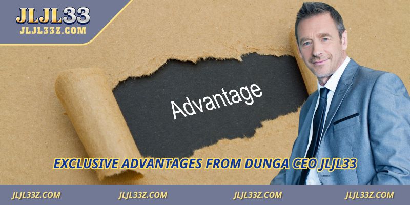 Exclusive advantages from Dunga CEO Jljl33