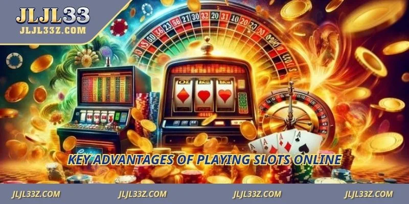 Key advantages of playing slots online