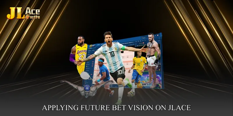 Applying Future Bet Vision on jlace