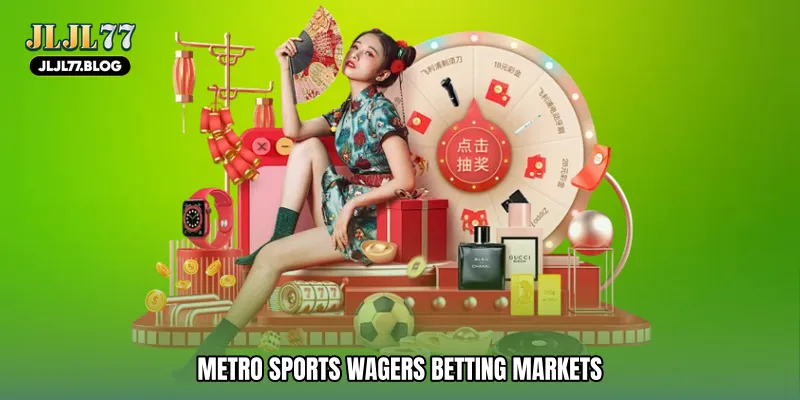 Metro sports wagers Betting Markets