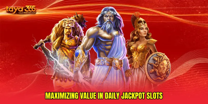 Maximizing Value in Daily jackpot slots