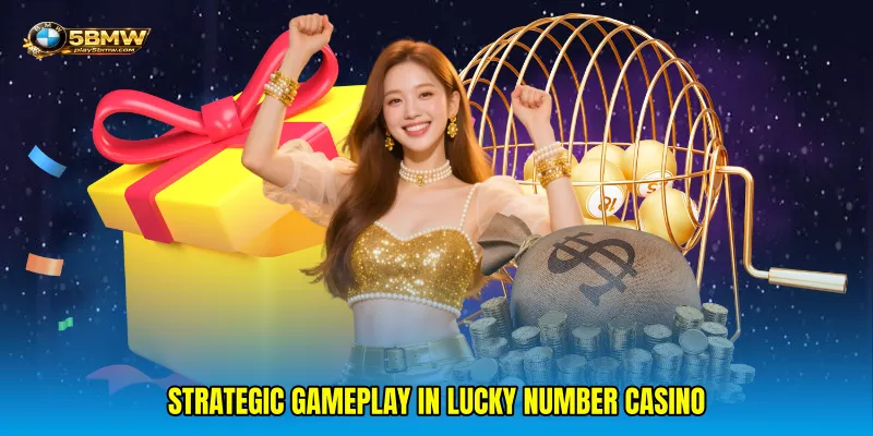 Strategic Gameplay in Lucky number casino